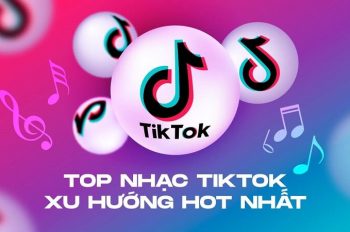 Điểm danh 25 bài nhạc Trend TikTok Hot nhất hiện nay – Nghe cực chill năm 2023